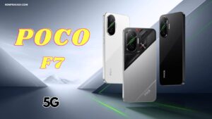 POCO F7 5g Price in India: भारत में कीमत, फीचर्स और लॉन्च डेट 2025